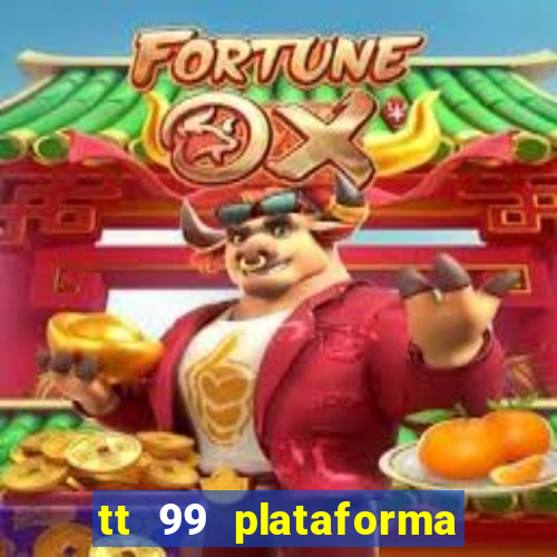 tt 99 plataforma de jogos